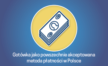 Gotówka jako powszechnie akceptowana metoda płatności w Polsce